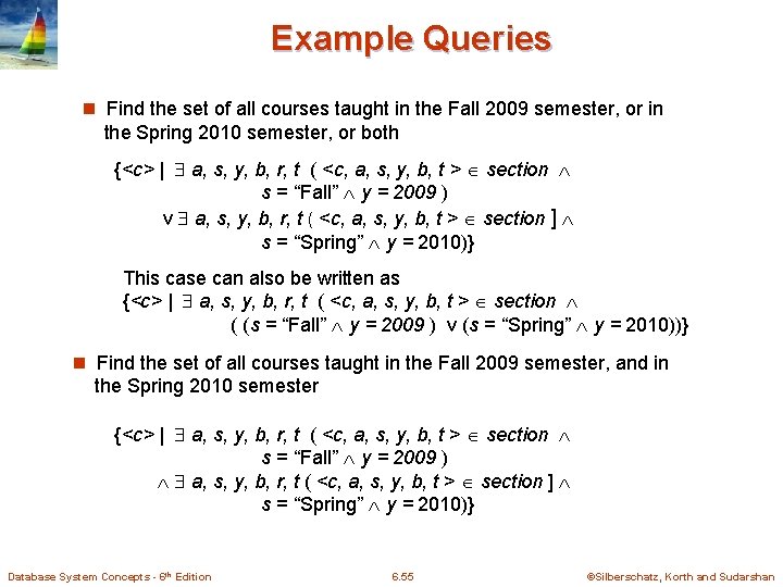 Example Queries n Find the set of all courses taught in the Fall 2009