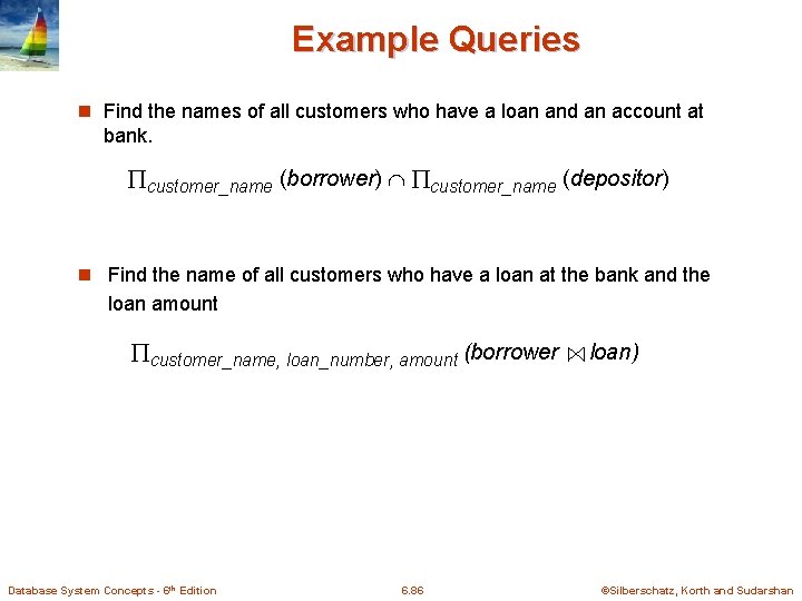 Example Queries n Find the names of all customers who have a loan and