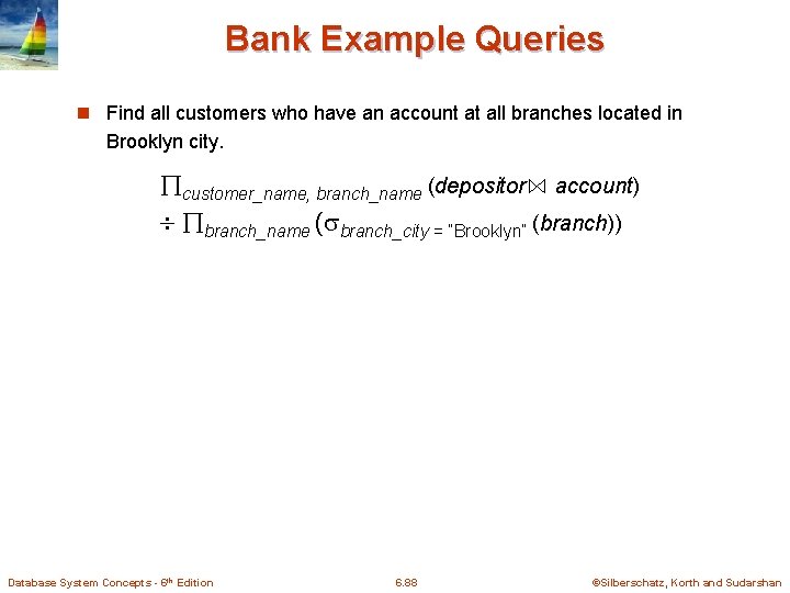 Bank Example Queries n Find all customers who have an account at all branches