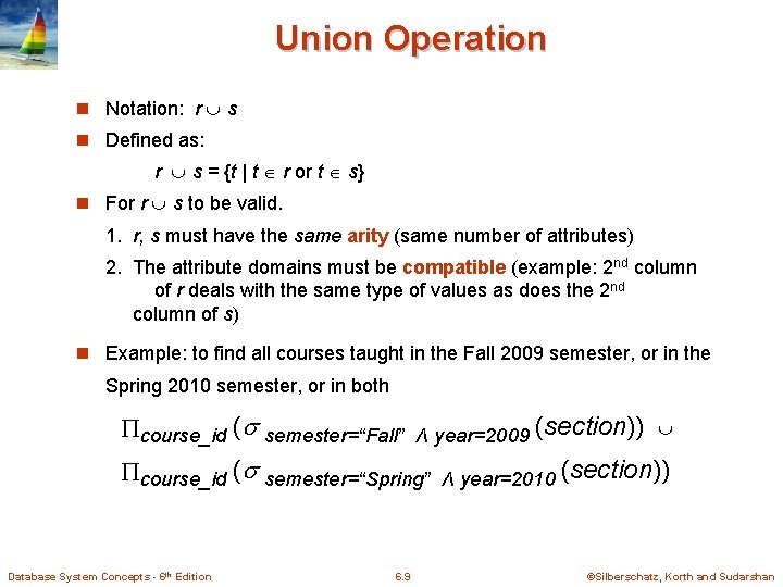 Union Operation n Notation: r s n Defined as: r s = {t |