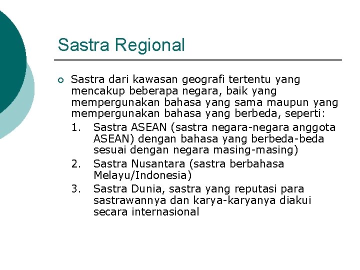 Sastra Regional ¡ Sastra dari kawasan geografi tertentu yang mencakup beberapa negara, baik yang