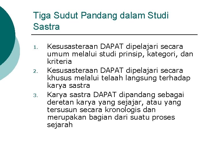 Tiga Sudut Pandang dalam Studi Sastra 1. 2. 3. Kesusasteraan DAPAT dipelajari secara umum