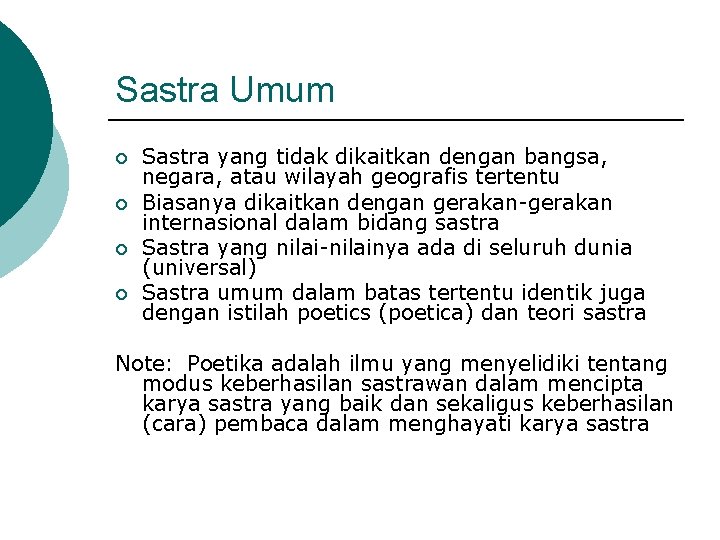 Sastra Umum ¡ ¡ Sastra yang tidak dikaitkan dengan bangsa, negara, atau wilayah geografis