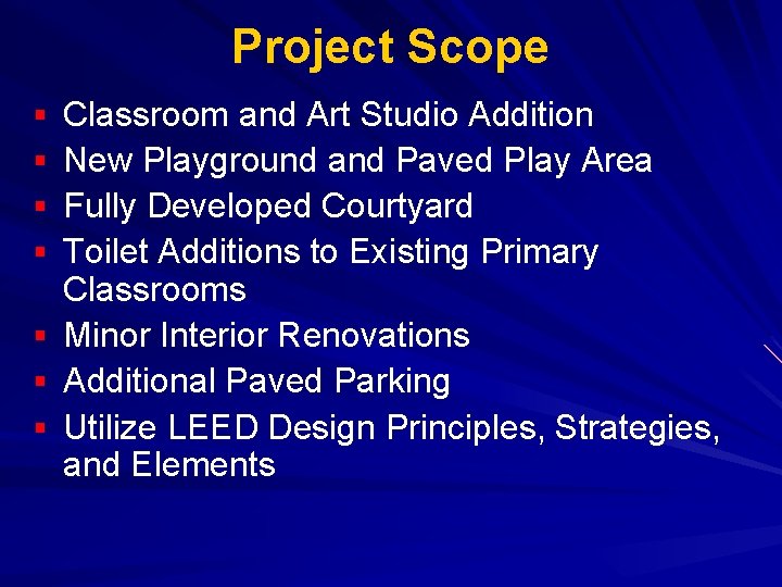 Project Scope § § § § Classroom and Art Studio Addition New Playground and