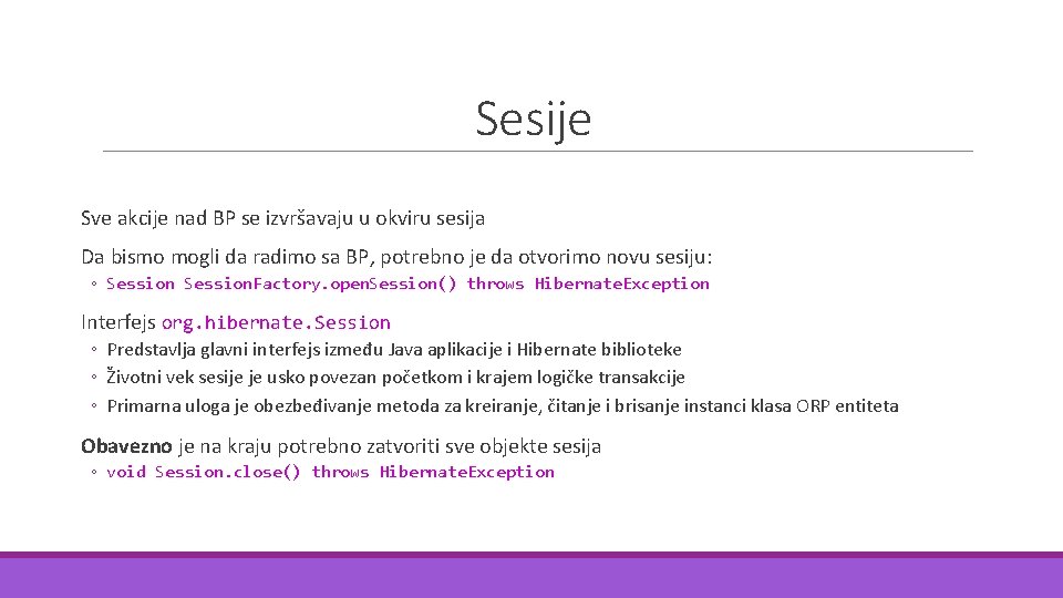 Sesije Sve akcije nad BP se izvršavaju u okviru sesija Da bismo mogli da