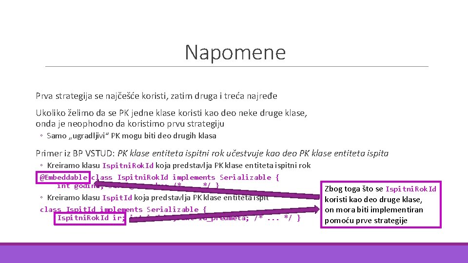 Napomene Prva strategija se najčešće koristi, zatim druga i treća najređe Ukoliko želimo da