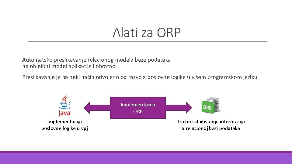 Alati za ORP Automatsko preslikavanje relacionog modela baze podataka na objektni model aplikacije i