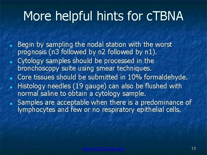 More helpful hints for c. TBNA ■ ■ ■ Begin by sampling the nodal