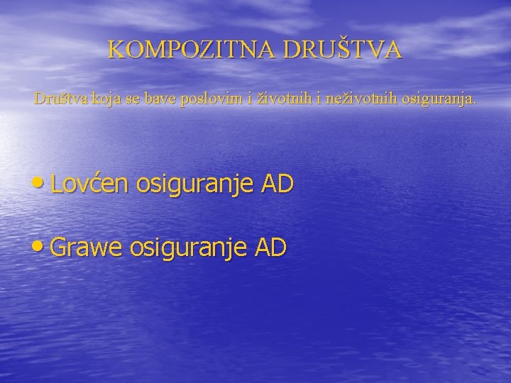 KOMPOZITNA DRUŠTVA Društva koja se bave poslovim i životnih i neživotnih osiguranja. • Lovćen