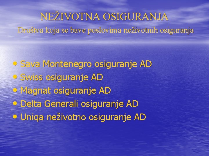 NEŽIVOTNA OSIGURANJA Društva koja se bave poslovima neživotnih osiguranja • Sava Montenegro osiguranje AD