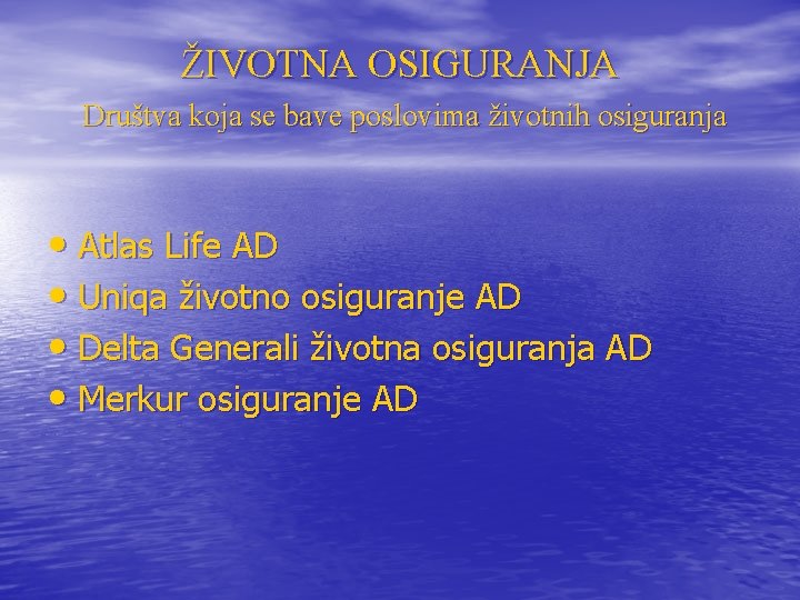 ŽIVOTNA OSIGURANJA Društva koja se bave poslovima životnih osiguranja • Atlas Life AD •