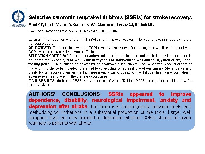 Selective serotonin reuptake inhibitors (SSRIs) for stroke recovery. Mead GE, Hsieh CF, Lee R,