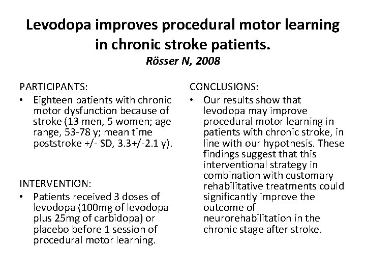 Levodopa improves procedural motor learning in chronic stroke patients. Rösser N, 2008 PARTICIPANTS: •