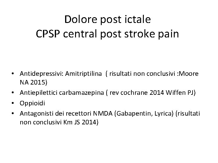 Dolore post ictale CPSP central post stroke pain • Antidepressivi: Amitriptilina ( risultati non