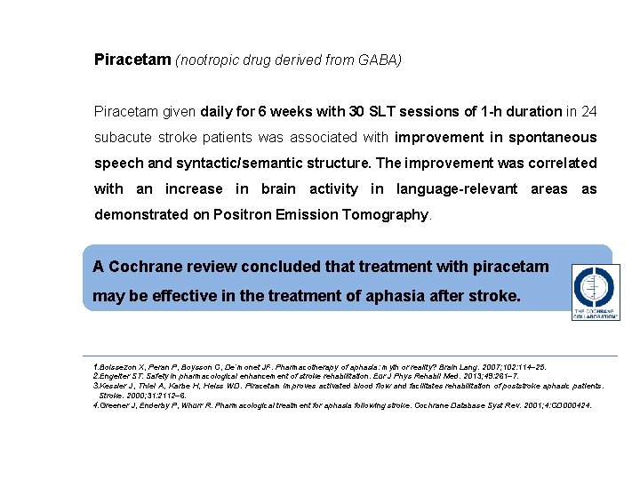 Piracetam (nootropic drug derived from GABA) Piracetam given daily for 6 weeks with 30