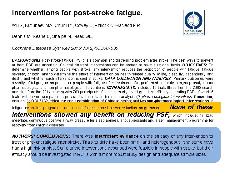 Interventions for post-stroke fatigue. Wu S, Kutlubaev MA, Chun HY, Cowey E, Pollock A,