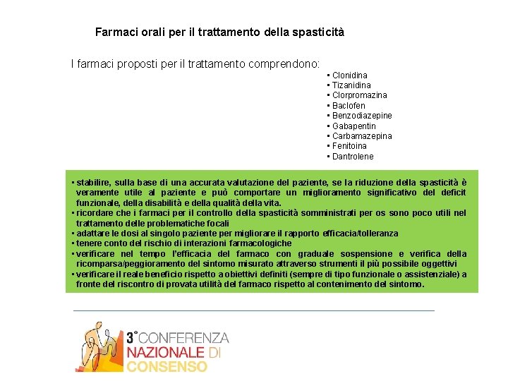 Farmaci orali per il trattamento della spasticità I farmaci proposti per il trattamento comprendono: