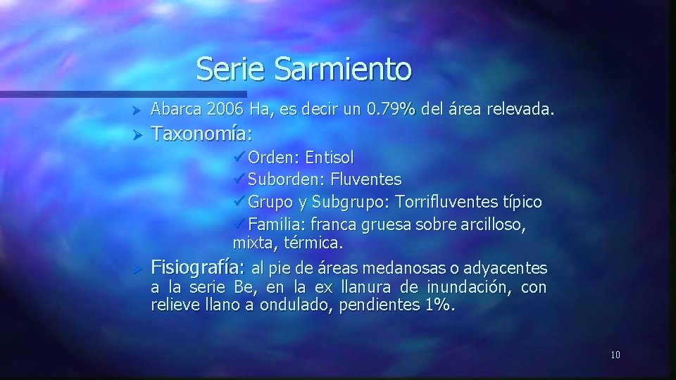 Serie Sarmiento Ø Abarca 2006 Ha, es decir un 0. 79% del área relevada.