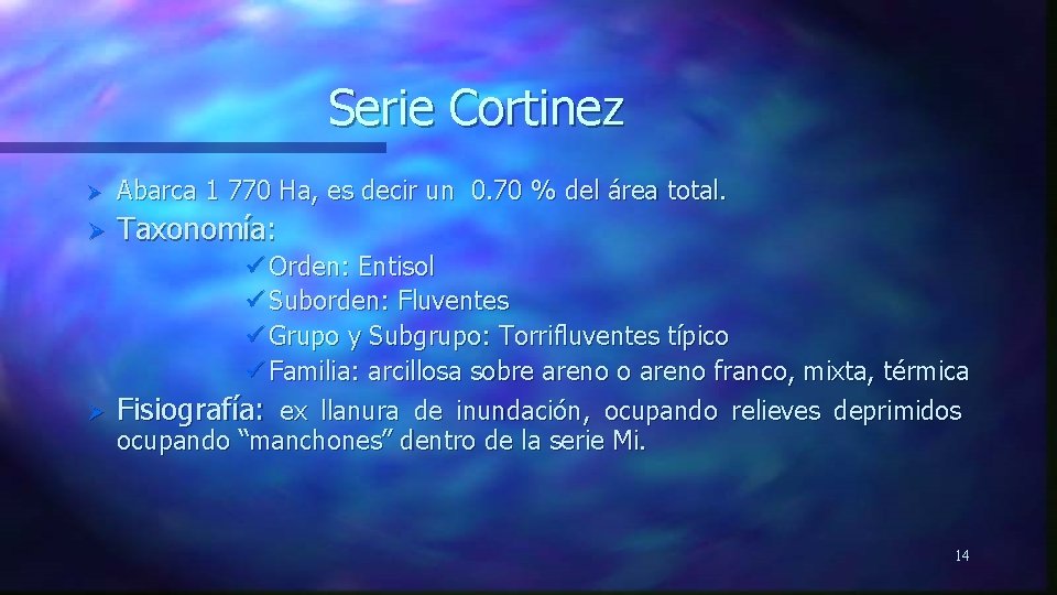 Serie Cortinez Ø Abarca 1 770 Ha, es decir un 0. 70 % del