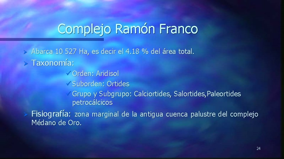 Complejo Ramón Franco Ø Abarca 10 527 Ha, es decir el 4. 18 %