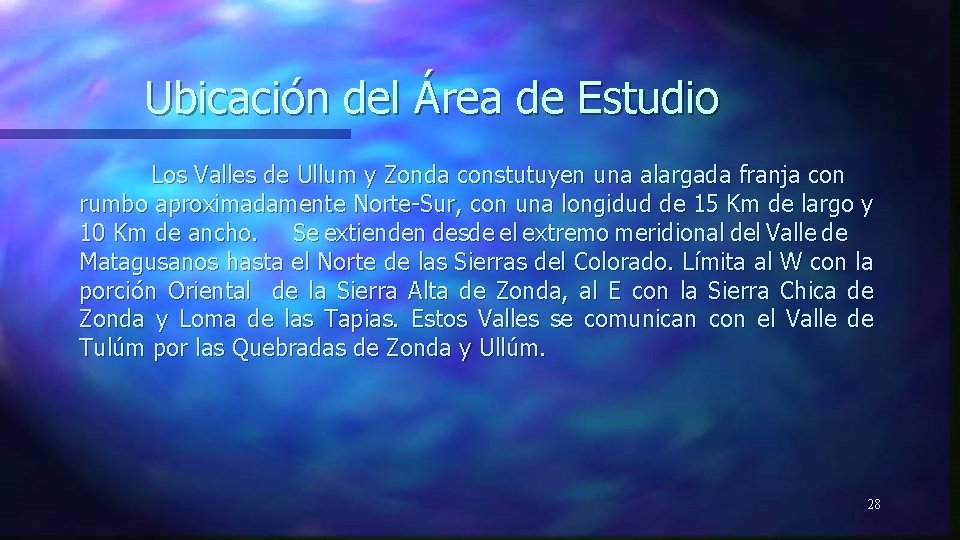 Ubicación del Área de Estudio Los Valles de Ullum y Zonda constutuyen una alargada