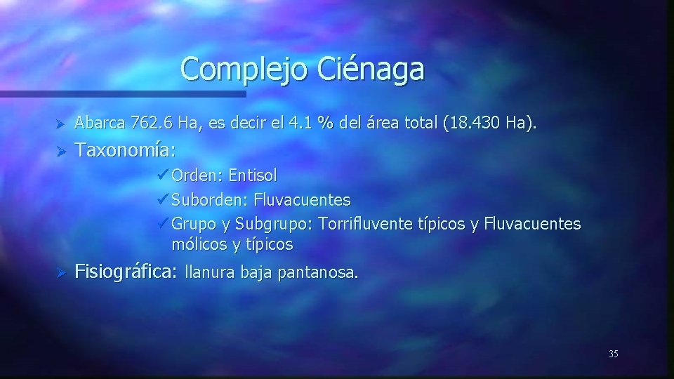 Complejo Ciénaga Ø Abarca 762. 6 Ha, es decir el 4. 1 % del