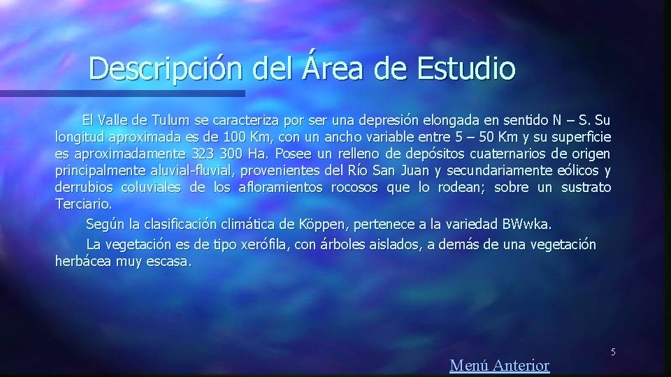 Descripción del Área de Estudio El Valle de Tulum se caracteriza por ser una