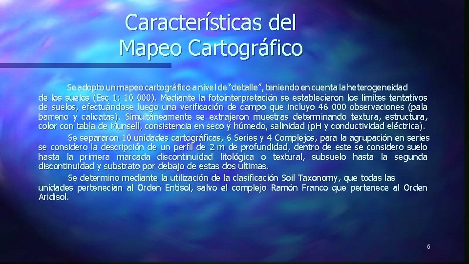 Características del Mapeo Cartográfico Se adopto un mapeo cartográfico a nivel de “detalle”, teniendo