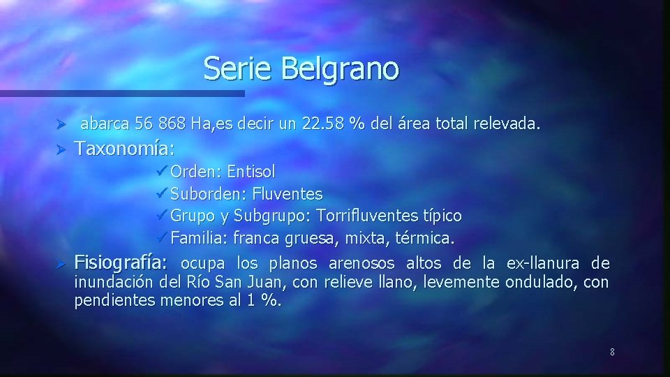 Serie Belgrano Ø abarca 56 868 Ha, es decir un 22. 58 % del