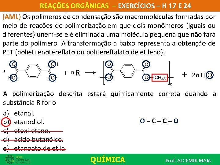 REAÇÕES ORG NICAS – EXERCÍCIOS – H 17 E 24 (AML) Os polímeros de