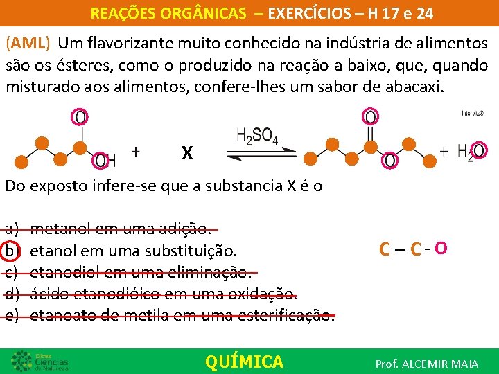 REAÇÕES ORG NICAS – EXERCÍCIOS – H 17 e 24 (AML) Um flavorizante muito