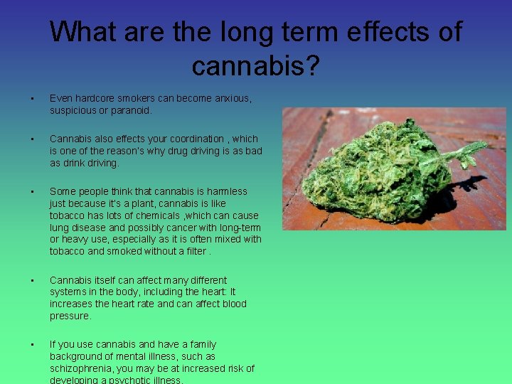 What are the long term effects of cannabis? • Even hardcore smokers can become