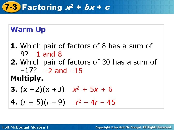 7 -3 Factoring x 2 + bx + c Warm Up 1. Which pair