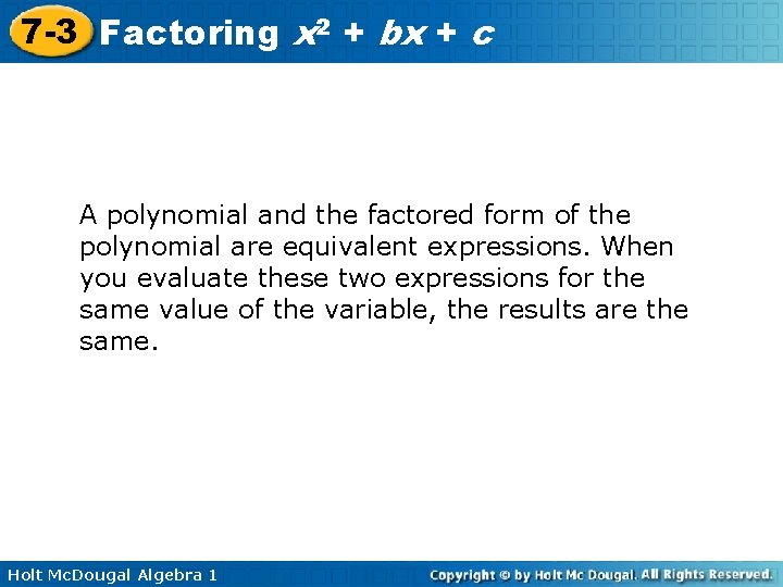 7 -3 Factoring x 2 + bx + c A polynomial and the factored