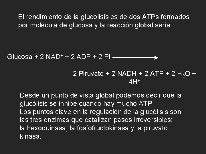 El rendimiento de la glucolisis es de dos ATPs formados por molécula de glucosa