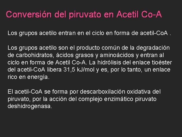 Conversión del piruvato en Acetil Co-A Los grupos acetilo entran en el ciclo en