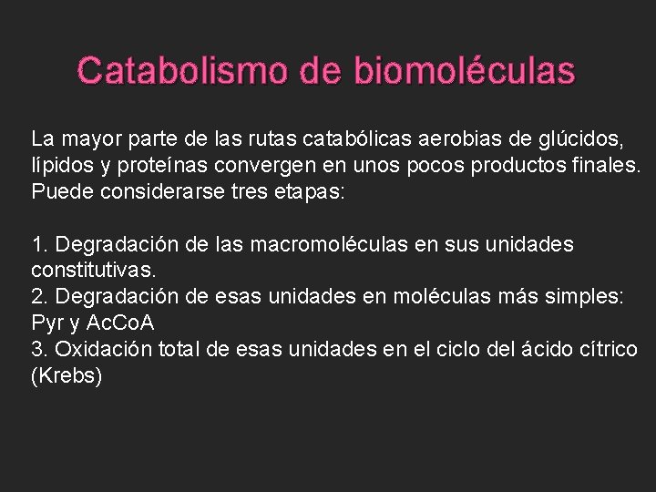 Catabolismo de biomoléculas La mayor parte de las rutas catabólicas aerobias de glúcidos, lípidos