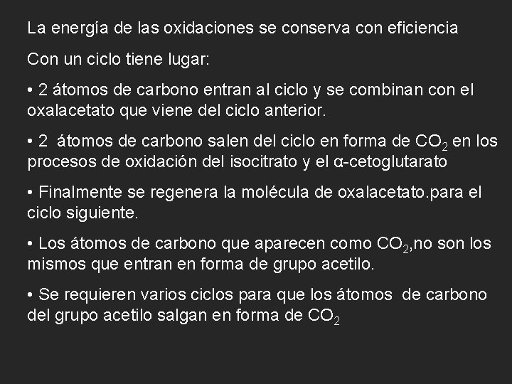 La energía de las oxidaciones se conserva con eficiencia Con un ciclo tiene lugar: