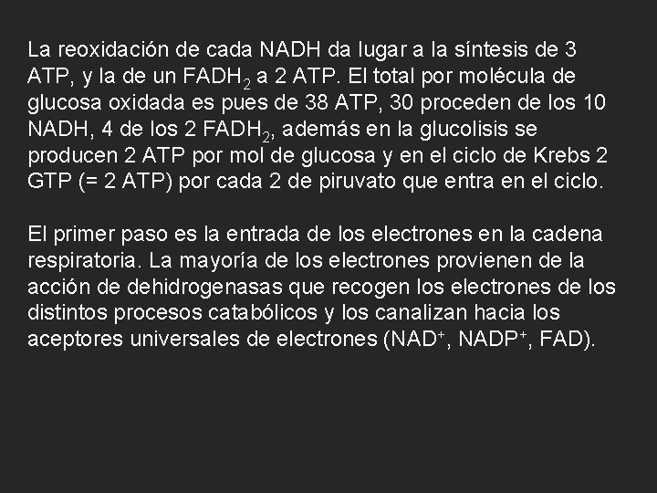 La reoxidación de cada NADH da lugar a la síntesis de 3 ATP, y