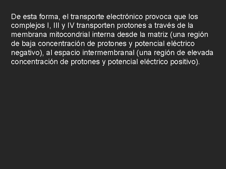 De esta forma, el transporte electrónico provoca que los complejos I, III y IV