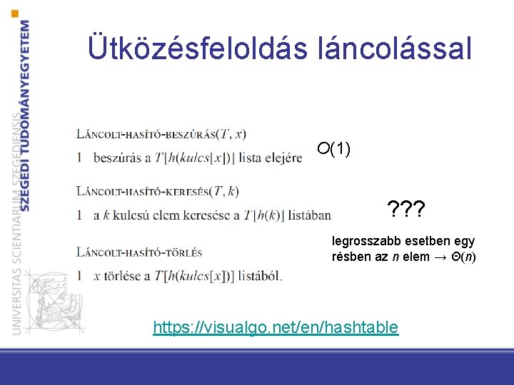 Ütközésfeloldás láncolással O(1) ? ? ? legrosszabb esetben egy résben az n elem →