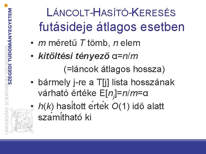 LÁNCOLT-HASÍTÓ-KERESÉS futásideje átlagos esetben • m méretű T tömb, n elem • kitöltési tényező