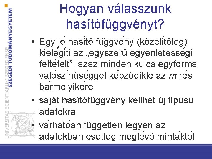 Hogyan válasszunk hasítófüggvényt? • Egy jo hasi tó fu ggve ny (közeli tőleg) kiele