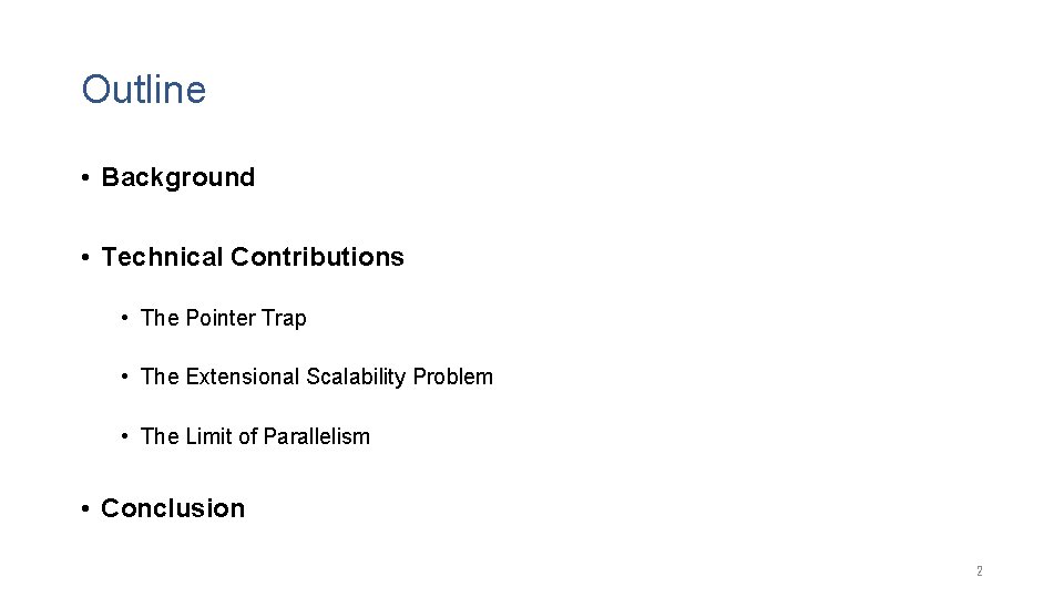 Outline • Background • Technical Contributions • The Pointer Trap • The Extensional Scalability