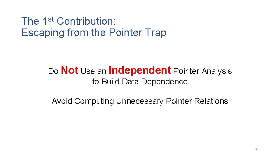 The 1 st Contribution: Escaping from the Pointer Trap Do Not Use an Independent