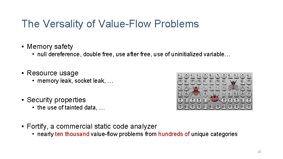 The Versality of Value-Flow Problems • Memory safety • null dereference, double free, use