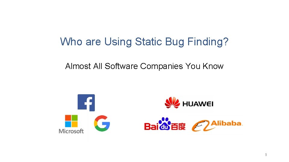 Who are Using Static Bug Finding? Almost All Software Companies You Know 5 