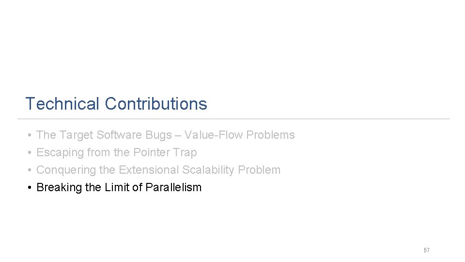 Technical Contributions • • The Target Software Bugs – Value-Flow Problems Escaping from the