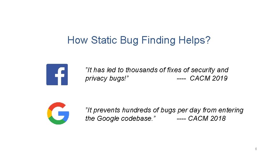 How Static Bug Finding Helps? ”It has led to thousands of fixes of security