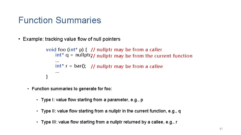 Function Summaries • Example: tracking value flow of null pointers void foo (int* p)